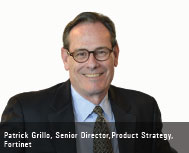 Patrick Grillo, Senior Director, Product Strategy, Fortinet