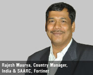 Rajesh Maurya, Country Manager, India & SAARC, Fortinet